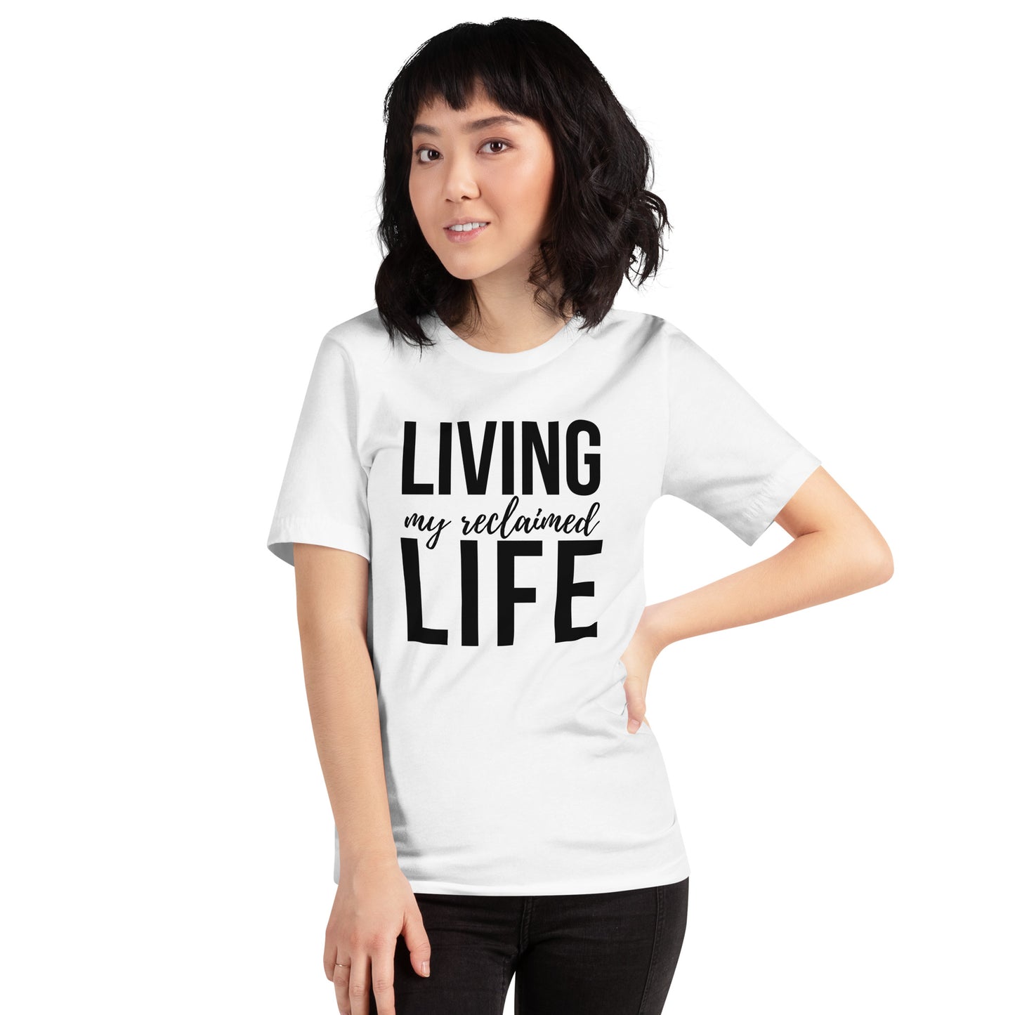 A unisex white-shirt with "Living My Reclaimed Life" text in black modern script.